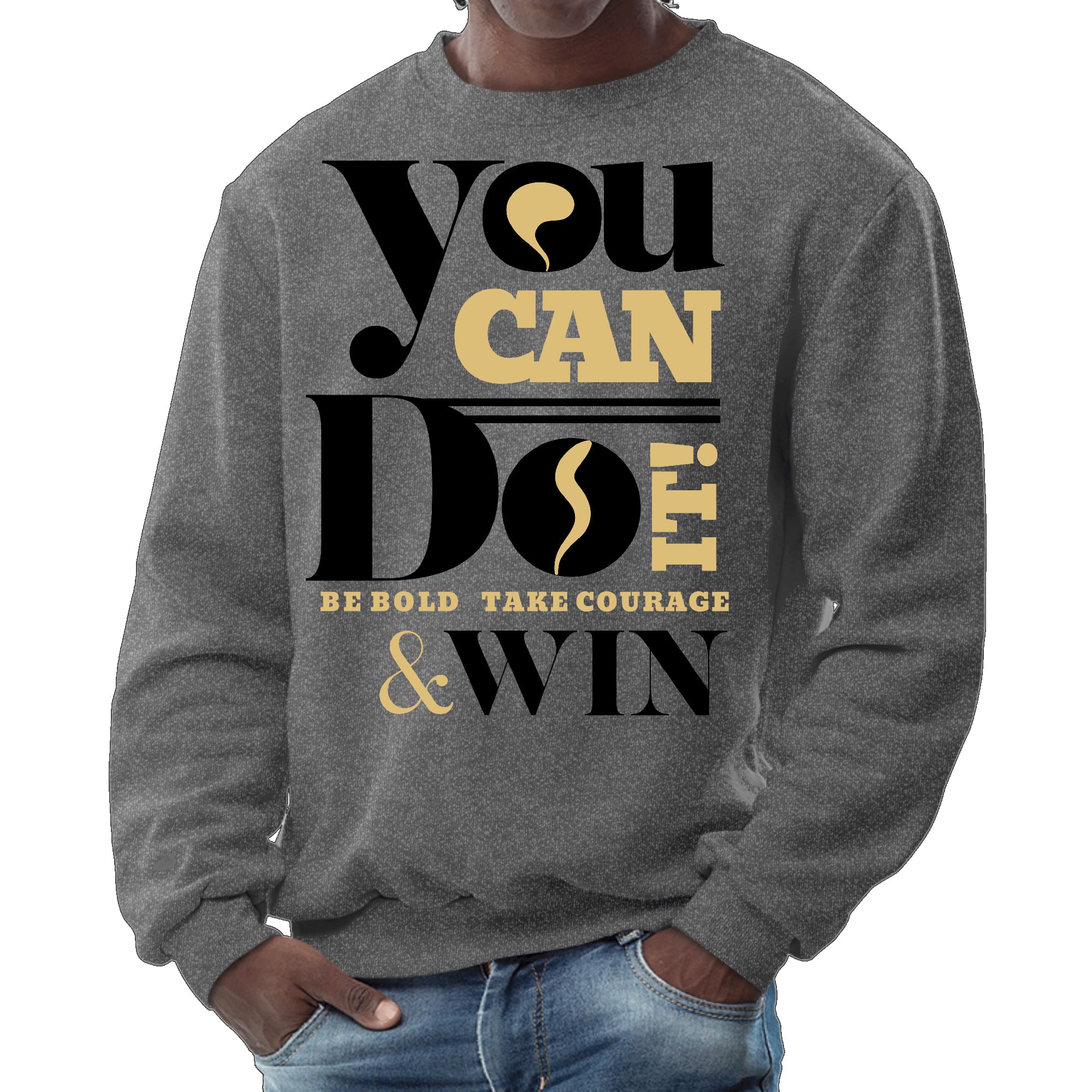 Mens Graphic Sweatshirt - you can do it be Bold Take Courage Win-6